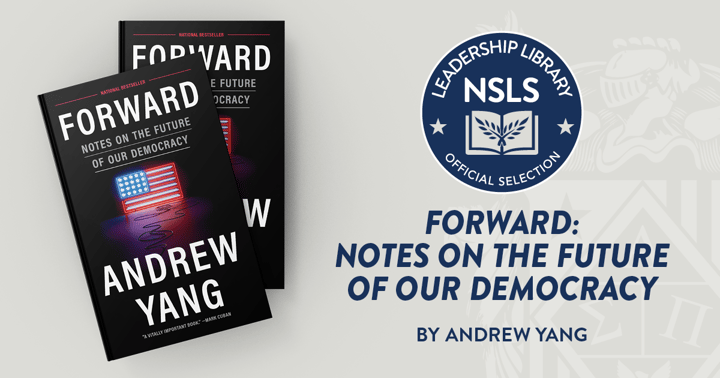 Leadership Library selection of Andrew Yang's book Forward: Notes on the Future of Our Democracy.